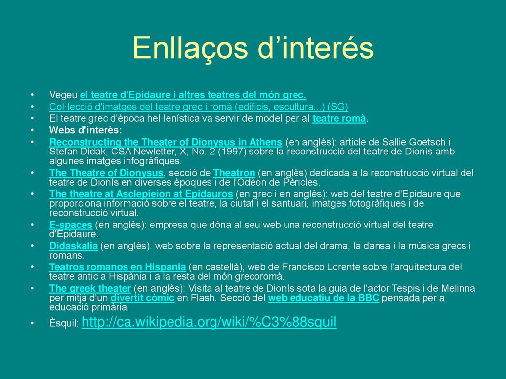 Enllaços d’interés Vegeu el teatre d Epidaure i altres teatres del món grec.