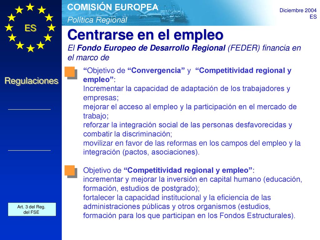 Centrarse en el empleo El Fondo Europeo de Desarrollo Regional (FEDER) financia en el marco de.