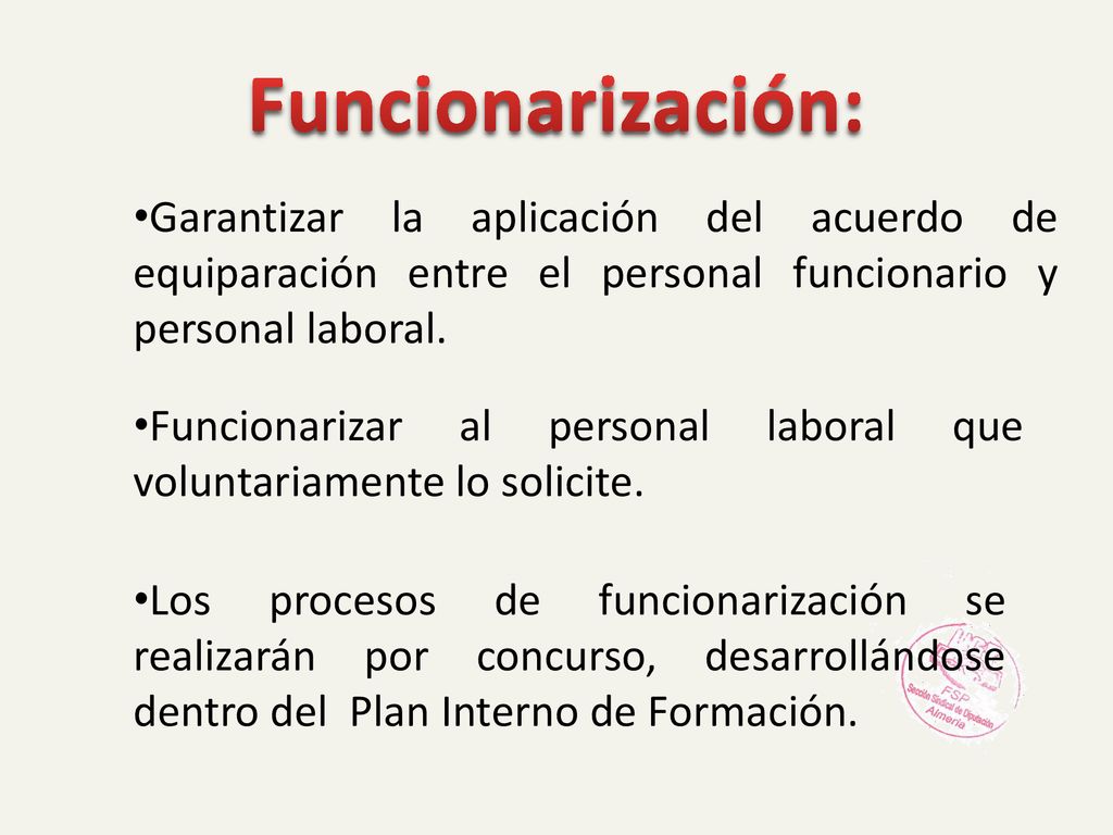 Funcionarización: Garantizar la aplicación del acuerdo de equiparación entre el personal funcionario y personal laboral.