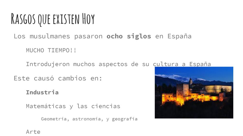 Rasgos que existen Hoy Los musulmanes pasaron ocho siglos en España