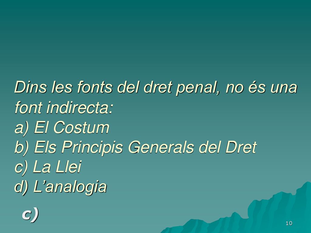 Dins les fonts del dret penal, no és una font indirecta:
