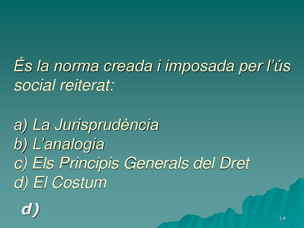 És la norma creada i imposada per l’ús social reiterat: