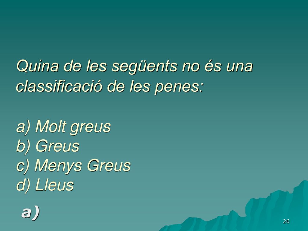 Quina de les següents no és una classificació de les penes: