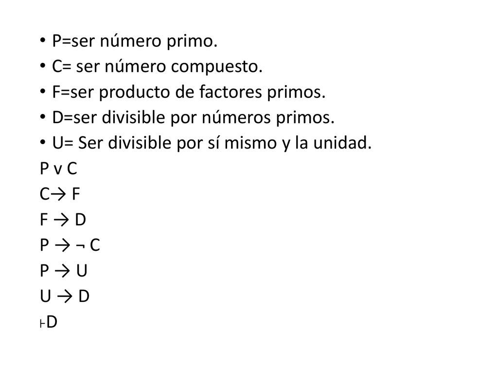 P=ser número primo. C= ser número compuesto. F=ser producto de factores primos. D=ser divisible por números primos.