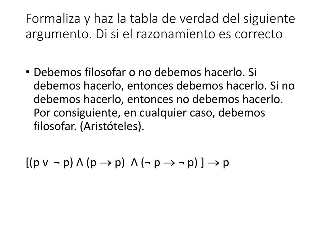 Formaliza y haz la tabla de verdad del siguiente argumento