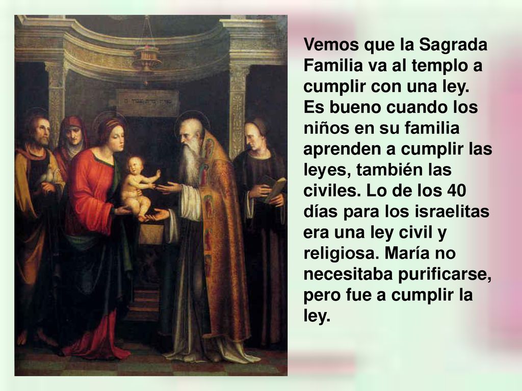 Vemos que la Sagrada Familia va al templo a cumplir con una ley