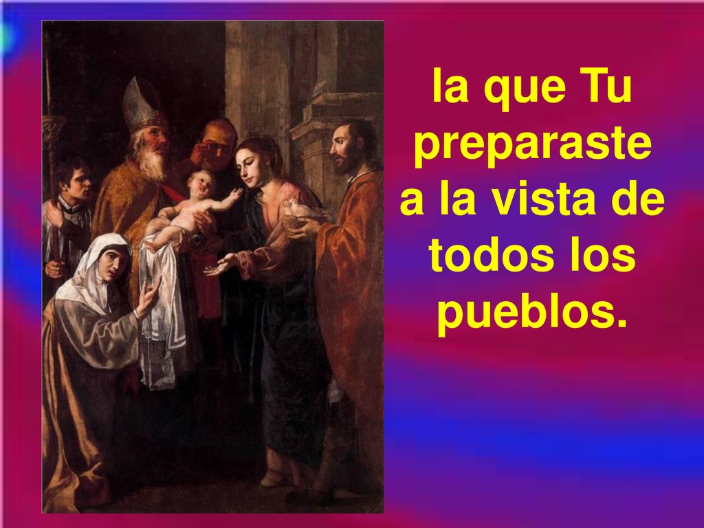 la que Tu preparaste a la vista de todos los pueblos.