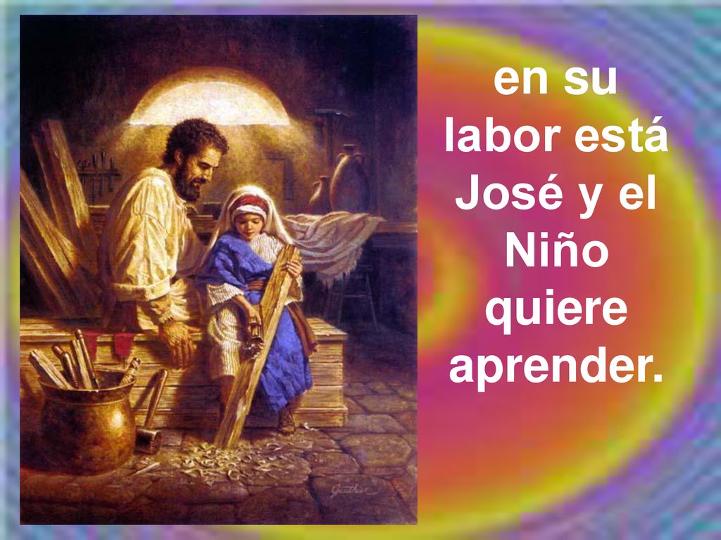 en su labor está José y el Niño quiere aprender.