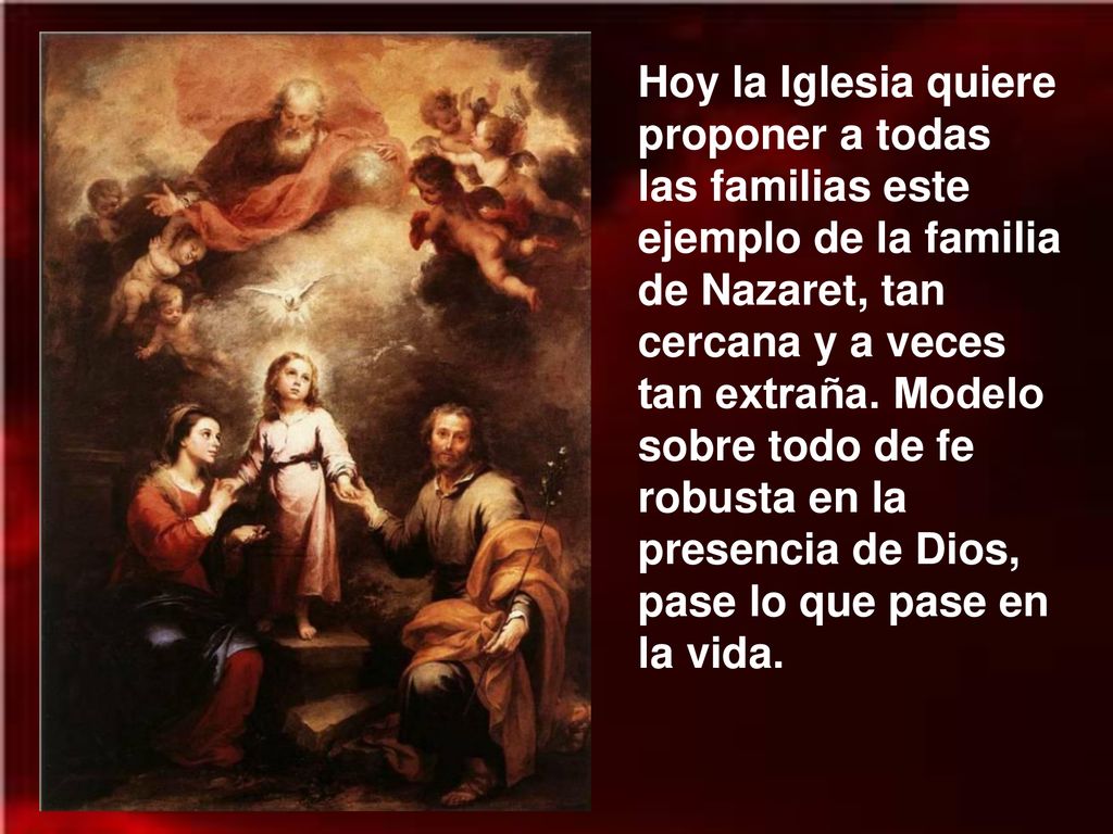 Hoy la Iglesia quiere proponer a todas las familias este ejemplo de la familia de Nazaret, tan cercana y a veces tan extraña.