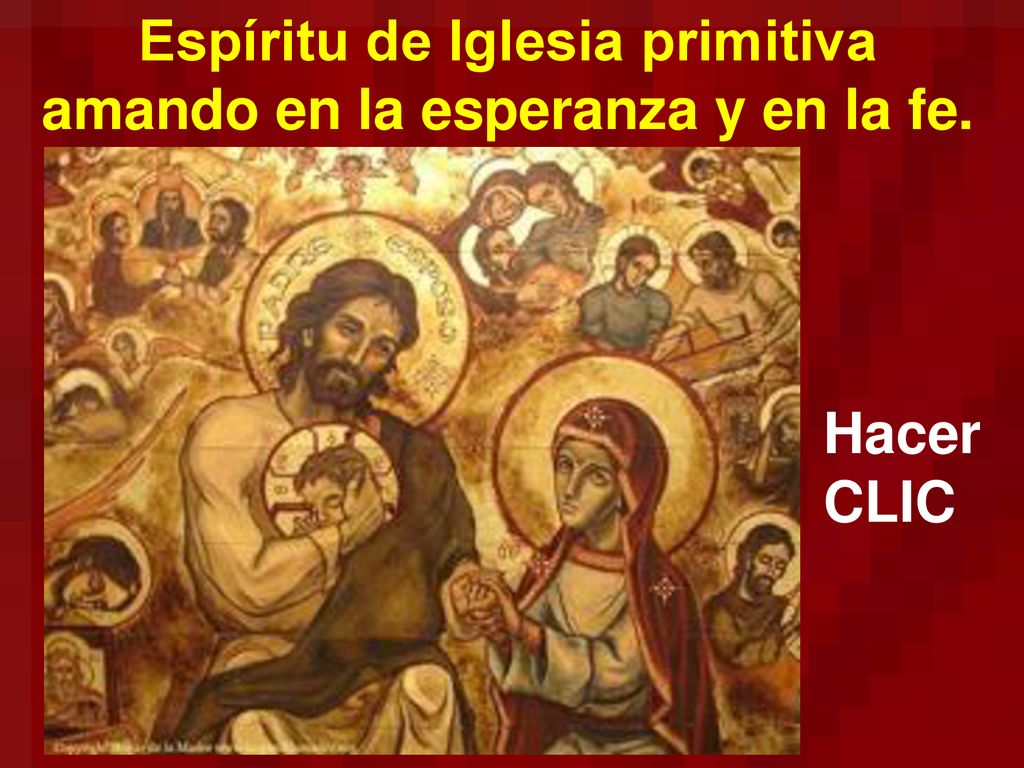 Espíritu de Iglesia primitiva amando en la esperanza y en la fe.