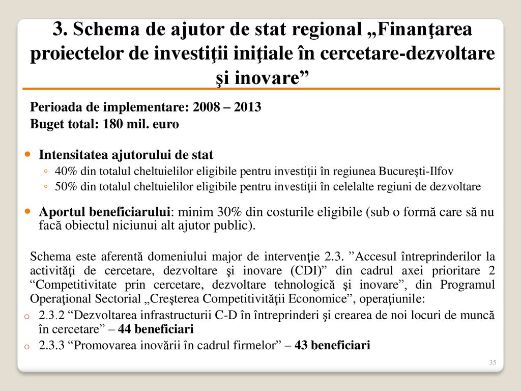 3. Schema de ajutor de stat regional „Finanţarea proiectelor de investiţii iniţiale în cercetare-dezvoltare şi inovare