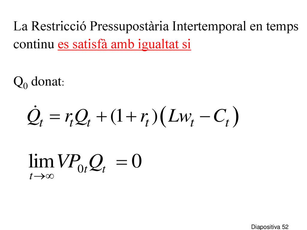 La Restricció Pressupostària Intertemporal en temps continu es satisfà amb igualtat si