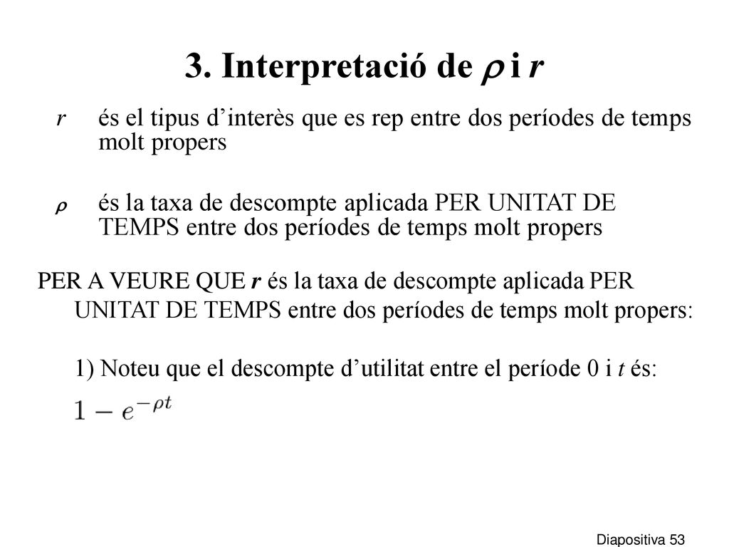 3. Interpretació de r i r r és el tipus d’interès que es rep entre dos períodes de temps molt propers.