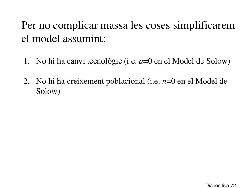 Per no complicar massa les coses simplificarem el model assumint: