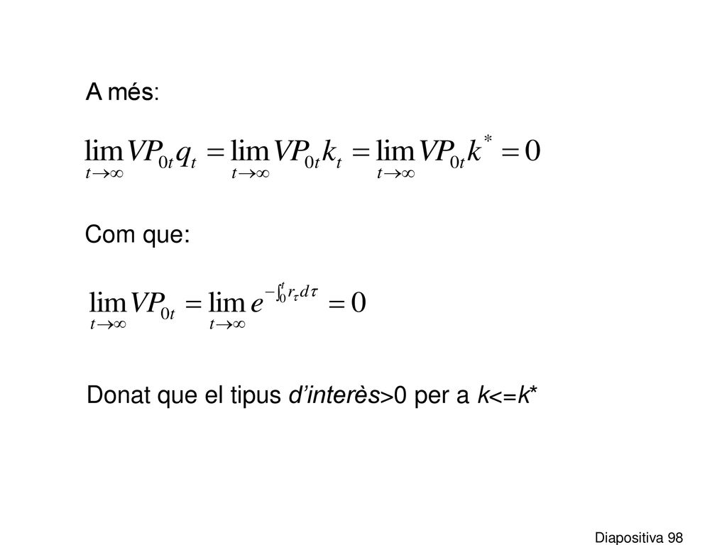A més: Com que: Donat que el tipus d’interès>0 per a k<=k*