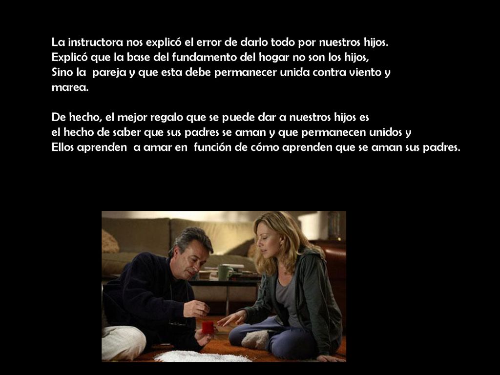 La instructora nos explicó el error de darlo todo por nuestros hijos.