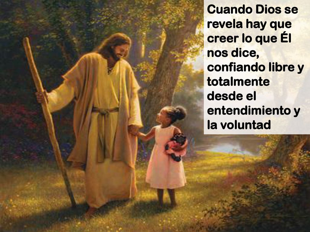 Cuando Dios se revela hay que creer lo que Él nos dice, confiando libre y totalmente desde el entendimiento y la voluntad