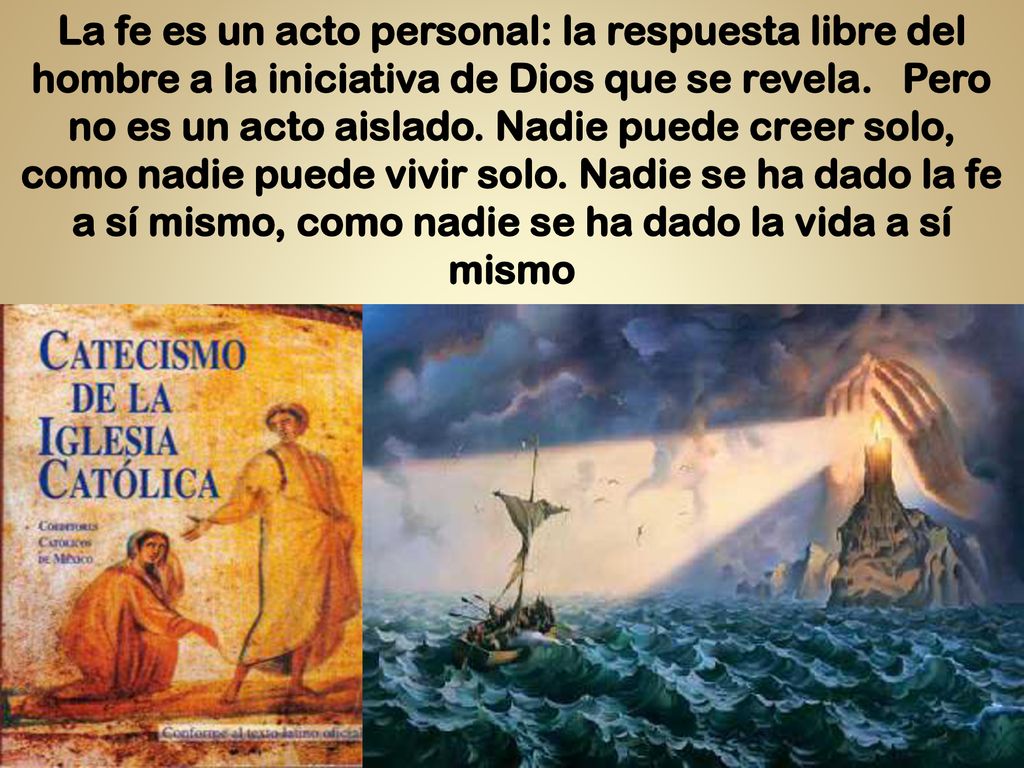 La fe es un acto personal: la respuesta libre del hombre a la iniciativa de Dios que se revela.