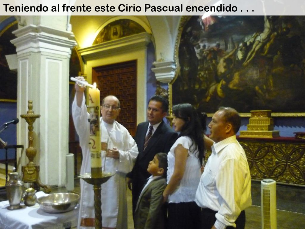 Teniendo al frente este Cirio Pascual encendido . . .
