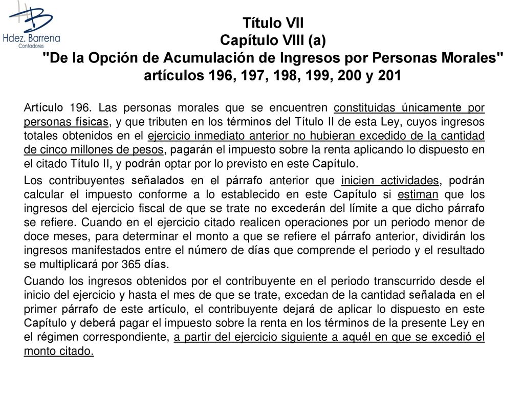 Título VII Capítulo VIII (a) De la Opción de Acumulación de Ingresos por Personas Morales artículos 196, 197, 198, 199, 200 y 201