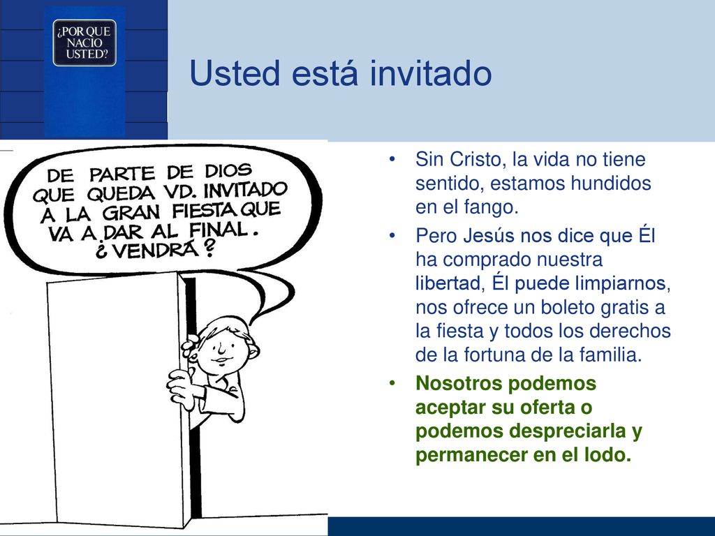 Usted está invitado Sin Cristo, la vida no tiene sentido, estamos hundidos en el fango.