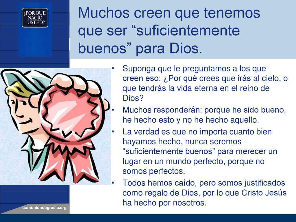 Muchos creen que tenemos que ser suficientemente buenos para Dios.