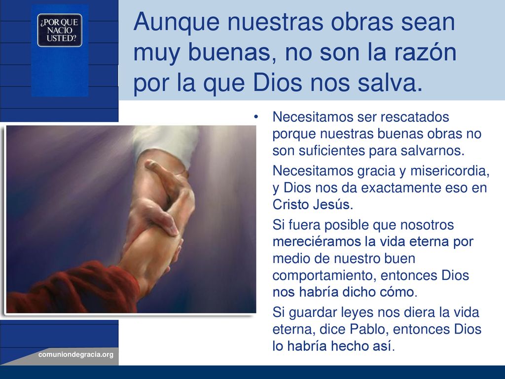 Aunque nuestras obras sean muy buenas, no son la razón por la que Dios nos salva.