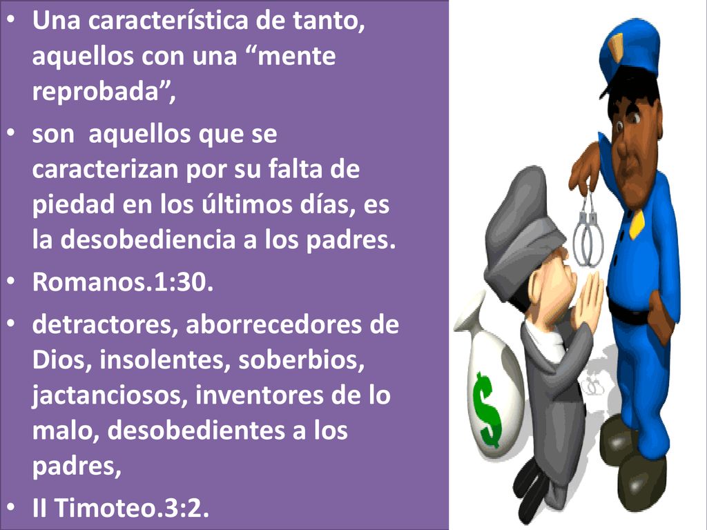 Una característica de tanto, aquellos con una mente reprobada ,