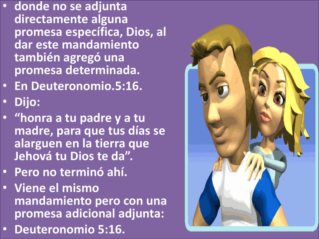 donde no se adjunta directamente alguna promesa específica, Dios, al dar este mandamiento también agregó una promesa determinada.