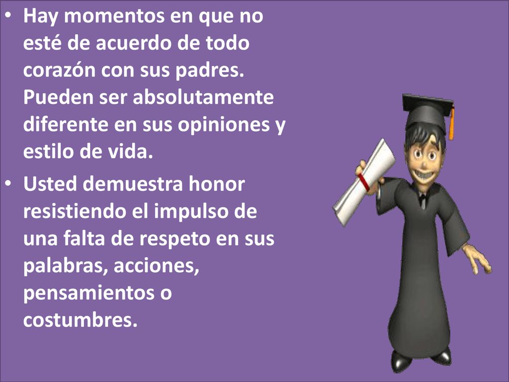 Hay momentos en que no esté de acuerdo de todo corazón con sus padres
