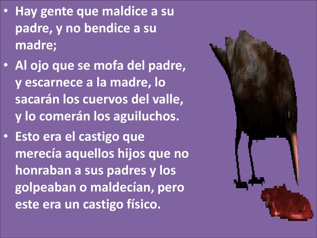 Hay gente que maldice a su padre, y no bendice a su madre;