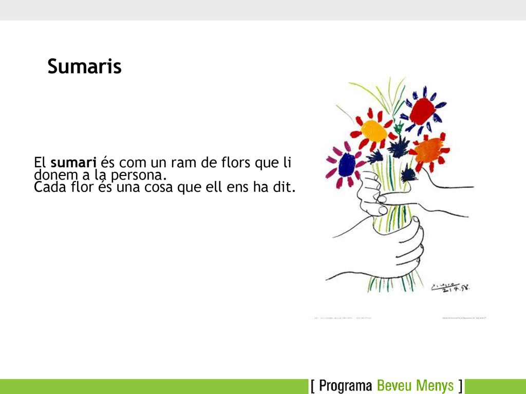 Sumaris El sumari és com un ram de flors que li donem a la persona.