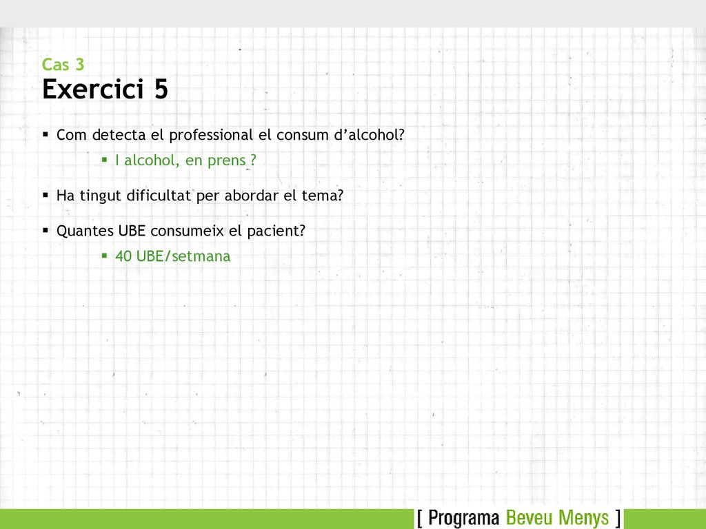 Cas 3 Exercici 5 Com detecta el professional el consum d’alcohol