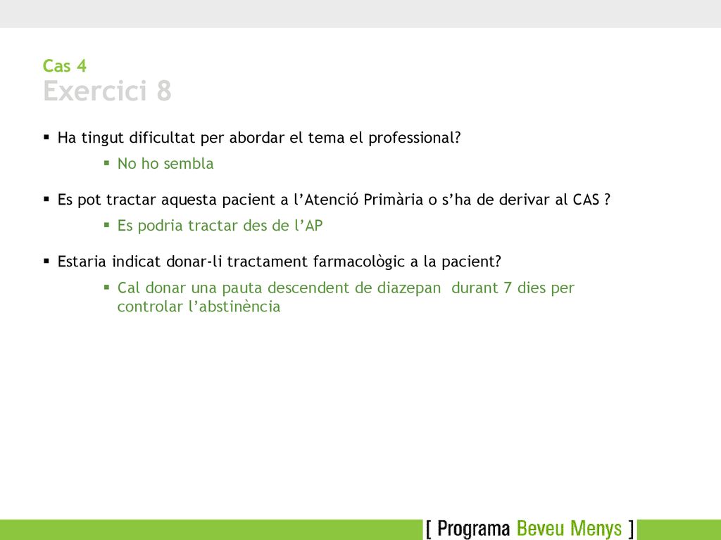 Cas 4 Exercici 8 Ha tingut dificultat per abordar el tema el professional No ho sembla.