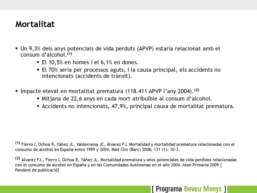Mortalitat Un 9,3% dels anys potencials de vida perduts (APVP) estaria relacionat amb el consum d’alcohol.(1)