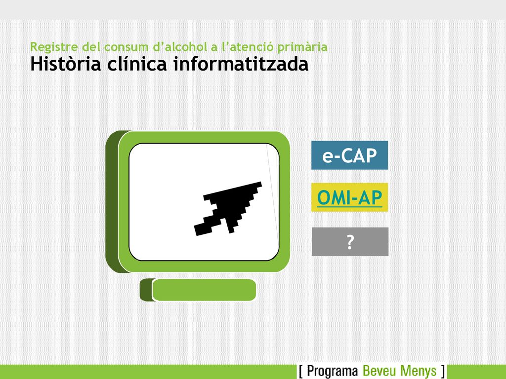 Registre del consum d’alcohol a l’atenció primària Història clínica informatitzada