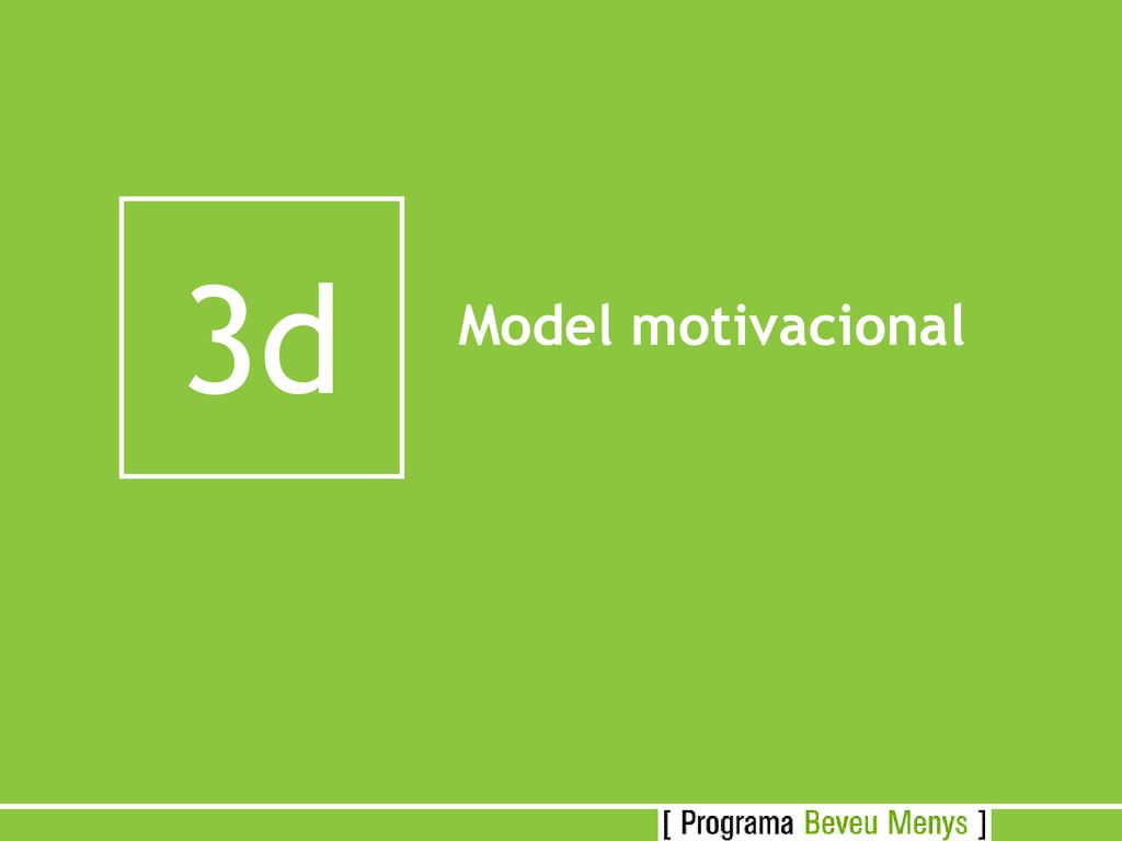 3d Model motivacional. En aquest apartat s’explica com fer un consell mitjançant l’entrevista motivacional.