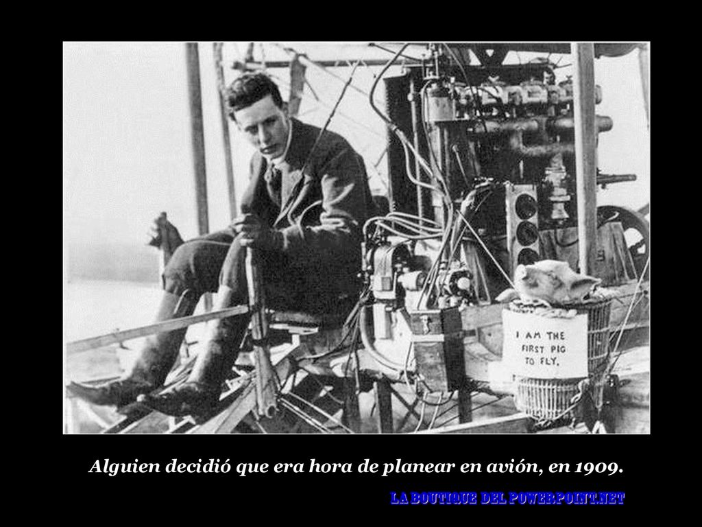 Alguien decidió que era hora de planear en avión, en 1909.