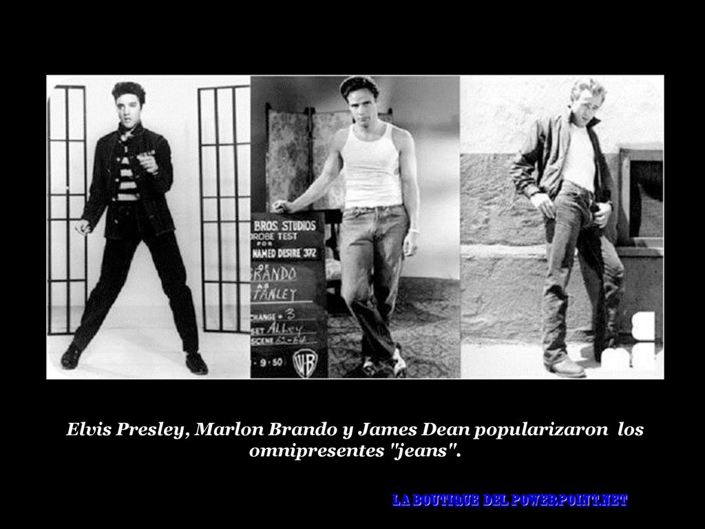 Elvis Presley, Marlon Brando y James Dean popularizaron los omnipresentes jeans .