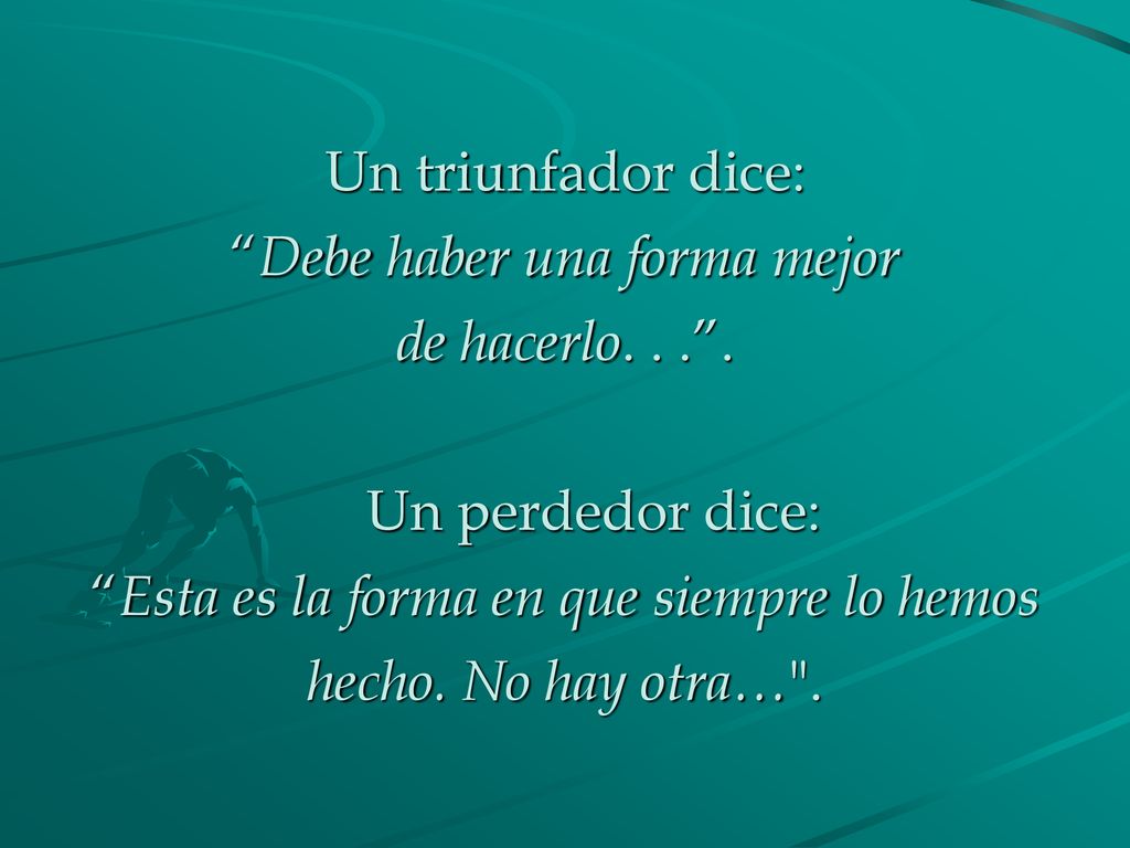Debe haber una forma mejor de hacerlo Un perdedor dice:
