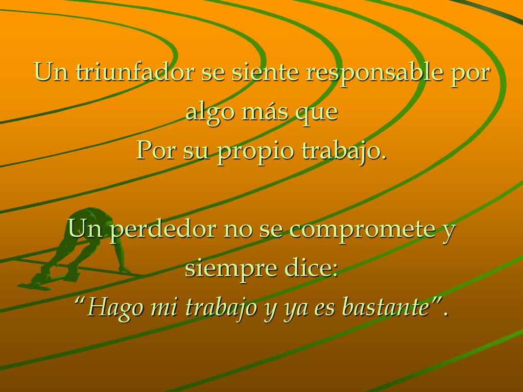 Un triunfador se siente responsable por algo más que