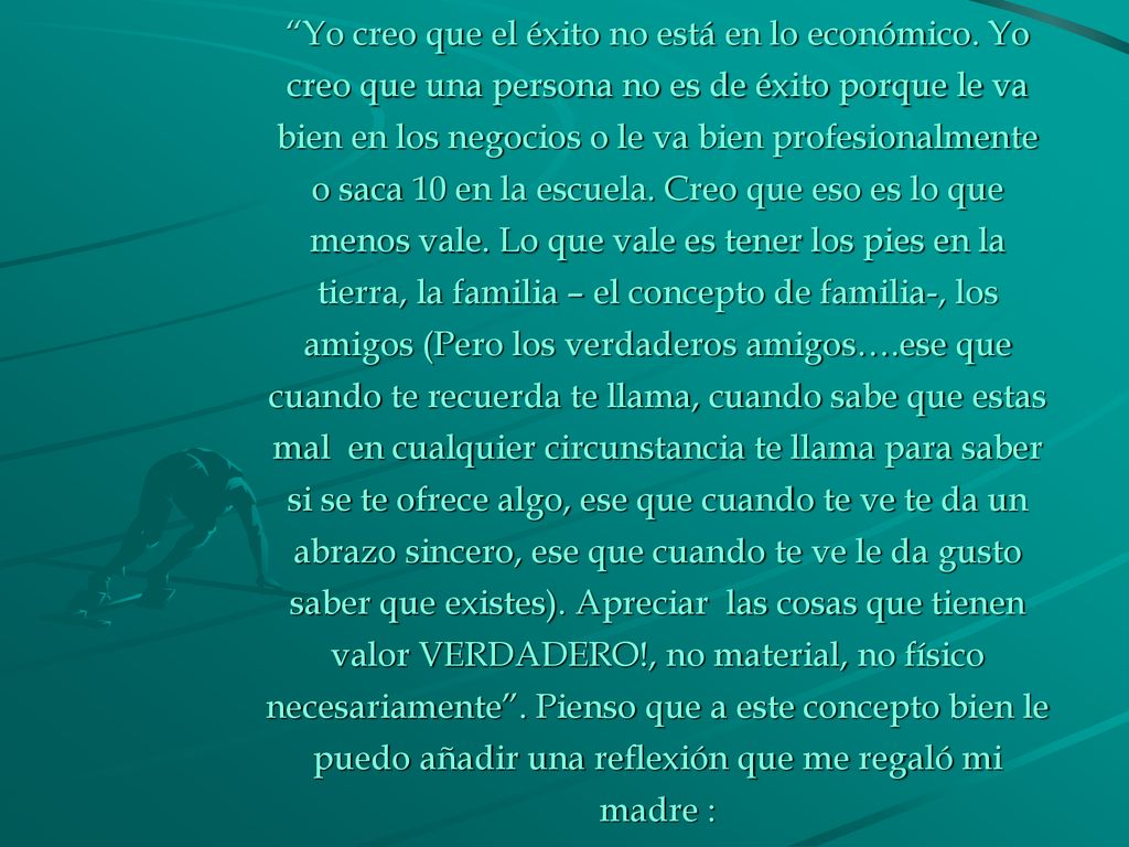 Yo creo que el éxito no está en lo económico