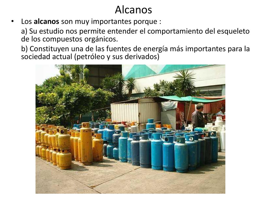 Alcanos Los alcanos son muy importantes porque :