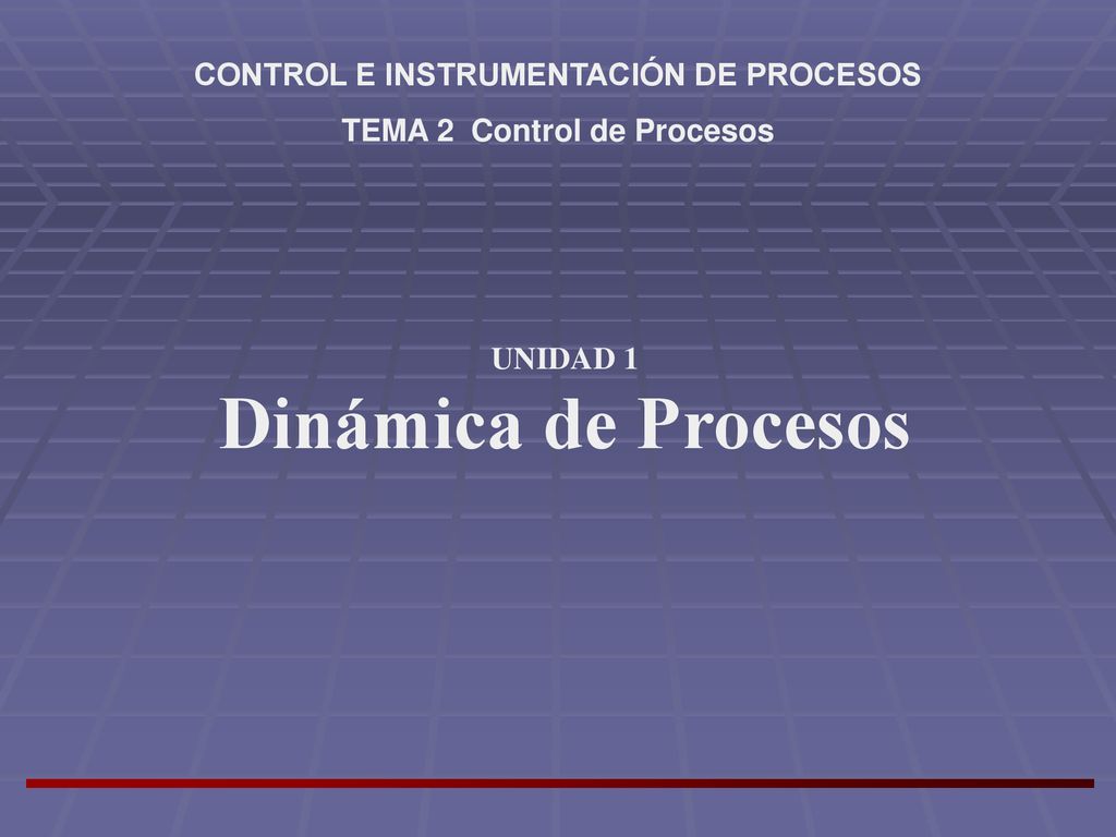 CONTROL E INSTRUMENTACIÓN DE PROCESOS TEMA 2 Control de Procesos