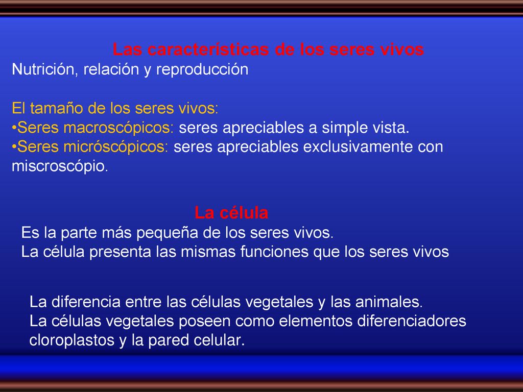 La célula Es la parte más pequeña de los seres vivos.