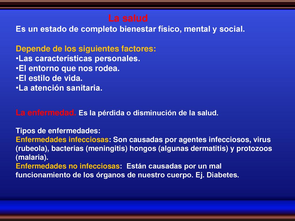 La salud Es un estado de completo bienestar físico, mental y social.