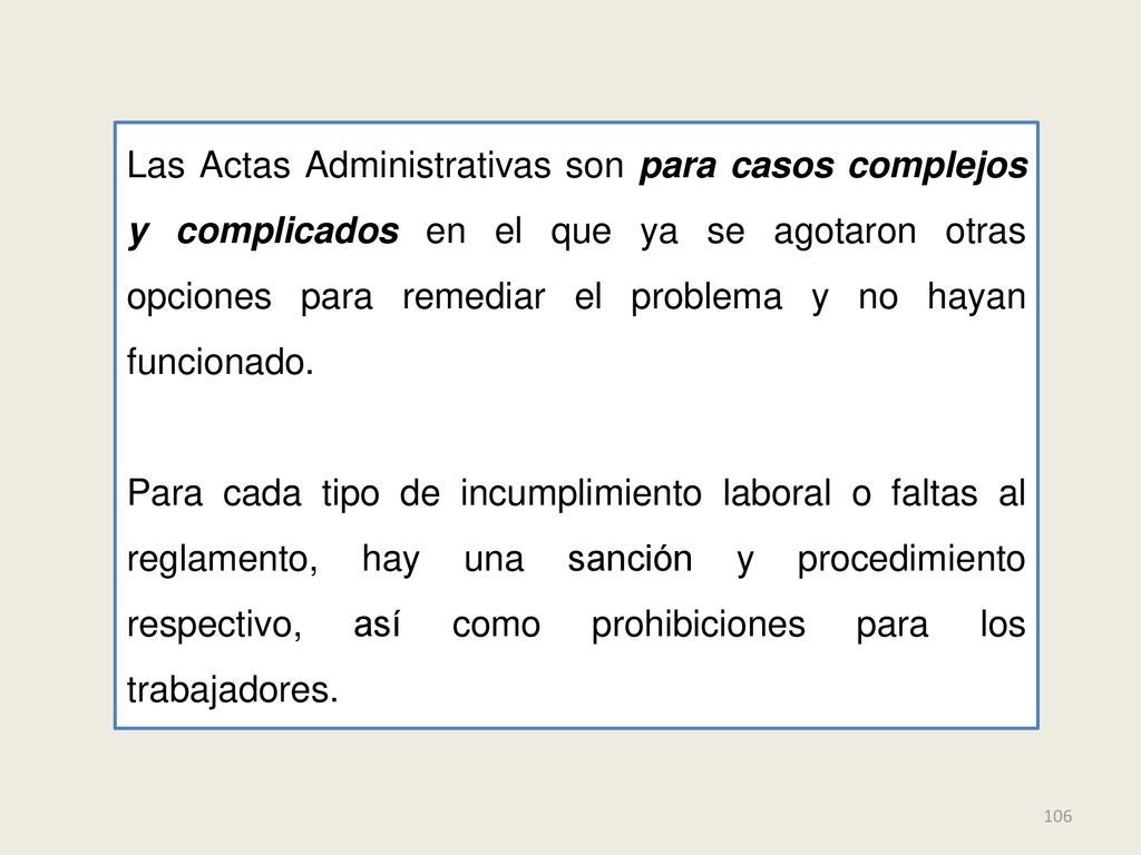 Las Actas Administrativas son para casos complejos y complicados en el que ya se agotaron otras opciones para remediar el problema y no hayan funcionado.