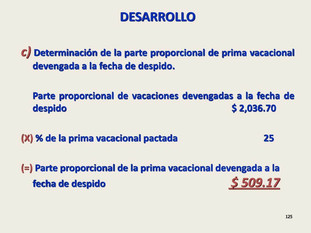 DESARROLLO c) Determinación de la parte proporcional de prima vacacional devengada a la fecha de despido.