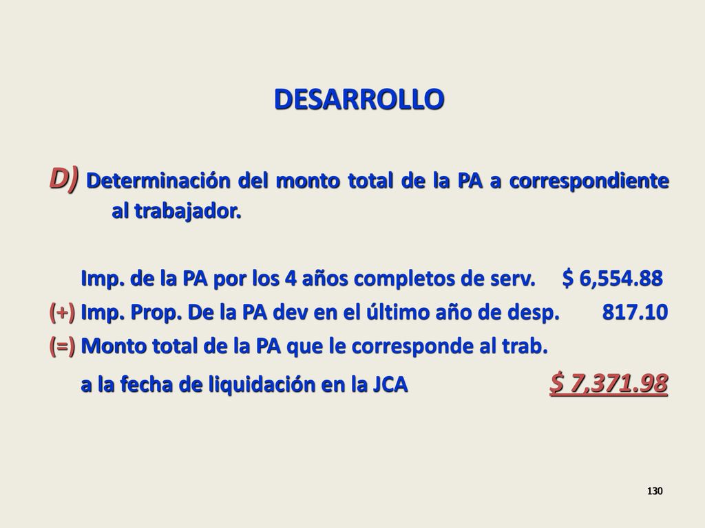 DESARROLLO D) Determinación del monto total de la PA a correspondiente al trabajador. Imp. de la PA por los 4 años completos de serv. $ 6,