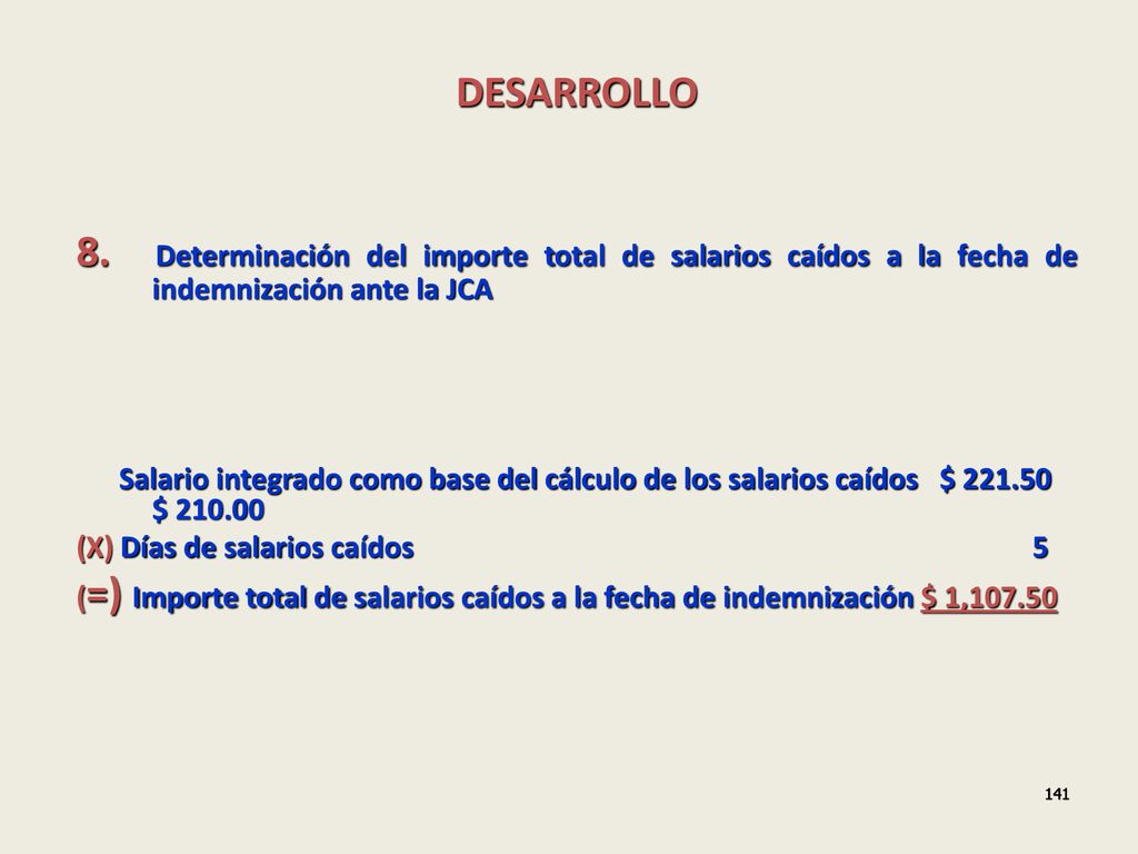 DESARROLLO 8. Determinación del importe total de salarios caídos a la fecha de indemnización ante la JCA.